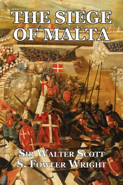 The Siege of Malta: An Historical Novel by Scott, Walter