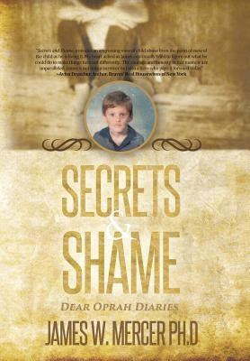 Secrets & Shame: Dear Oprah Diaries by Mercer Ph. D., James W.