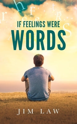 If Feelings Were Words by Law, Jim