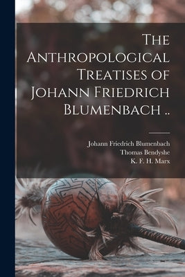 The Anthropological Treatises of Johann Friedrich Blumenbach .. by Blumenbach, Johann Friedrich 1752-1840
