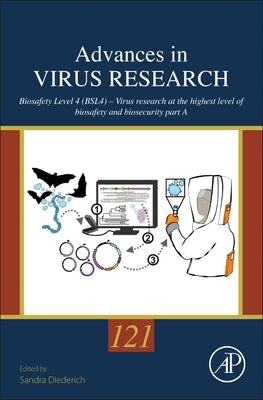 Biosafety Level 4 (Bsl4) - Virus Research at the Highest Level of Biosafety and Biosecurity: Volume 121 by Diederich, Sandra
