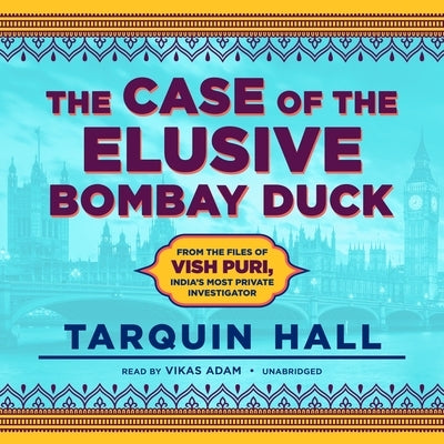 The Case of the Elusive Bombay Duck by Hall, Tarquin