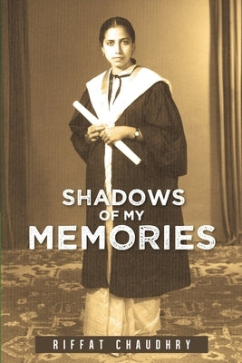 Shadows of My Memories by Chaudhry, Riffat