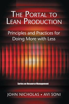 The Portal to Lean Production: Principles and Practices for Doing More with Less by Nicholas, John