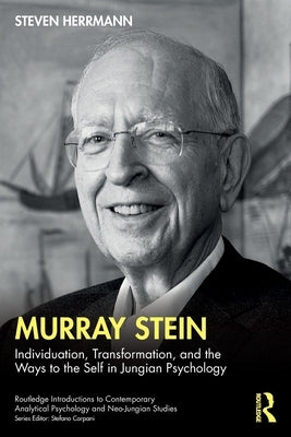 Murray Stein: Individuation, Transformation, and the Ways to the Self in Jungian Psychology by Herrmann, Steven