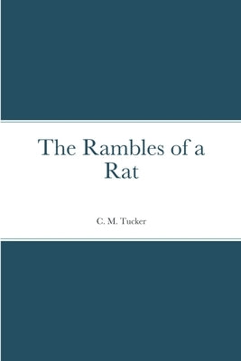 The Rambles of a Rat by Tucker, C. M.