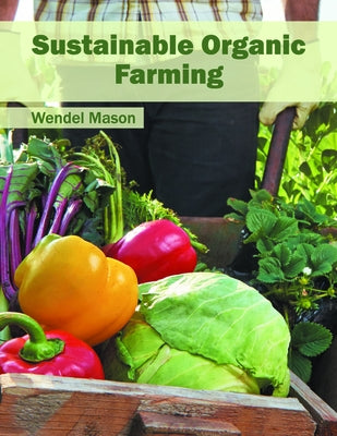 Sustainable Organic Farming by Mason, Wendel
