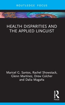 Health Disparities and the Applied Linguist by Santos, Maricel G.