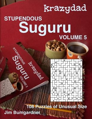Krazydad Stupendous Suguru Volume 5: 108 Puzzles of Unusual Size by Bumgardner, Jim