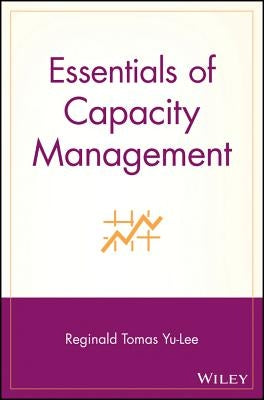 Essentials of Capacity Management by Yu-Lee, Reginald Tomas