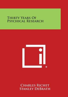 Thirty Years of Psychical Research by Richet, Charles