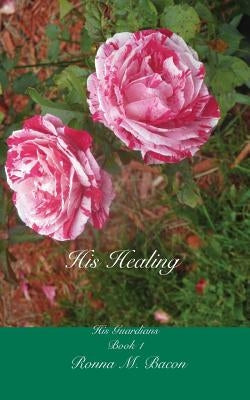 His Healing by Bacon, Ronna M.