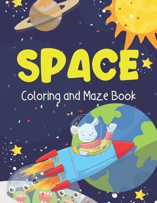 Space Coloring and Maze Book: Simple Activity Book for Kids (Planets, Stars, Rocket, Astronauts) by Planet, Smart Kids