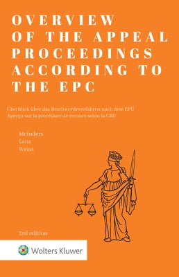 Overview of the Appeal Proceedings according to the EPC by Meinders, Hugo