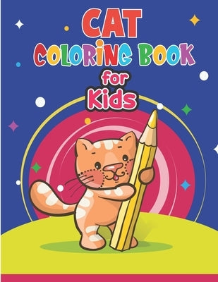 Cat Coloring Book for Kids: Cute Cat Coloring Book for Kids & Toddlers- Kitten Coloring Books for Preschoolers- Cat Coloring Book for boys, girls, by Publisher, Preschoolers Books
