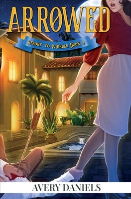 Arrowed: Resort to Murder 4 by Daniels, Avery