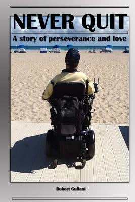 Never Quit: A Story of Perseverance and Love by Guliani, Robert