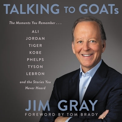 Talking to Goats: The Moments You Remember and the Stories You Never Heard by Brady, Tom