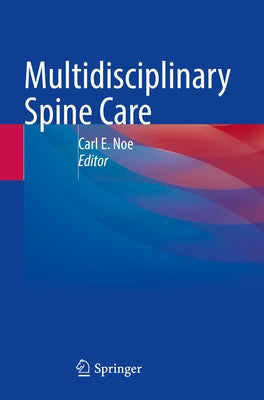Multidisciplinary Spine Care by Noe, Carl E.