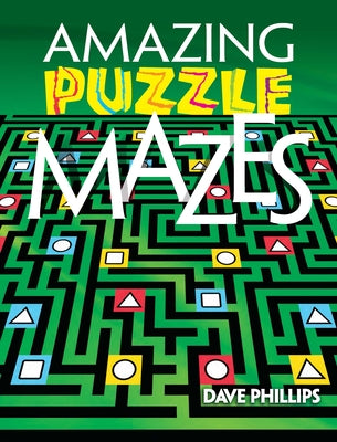Amazing Puzzle Mazes by Phillips, Dave