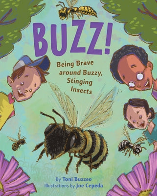 Buzz: Being Brave Around Buzzy, Stinging Insects by Buzzeo, Toni