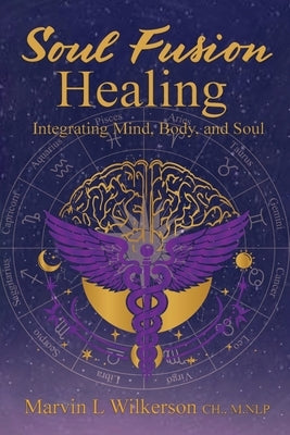 Soul Fusion Healing by Wilkerson, Marvin L.