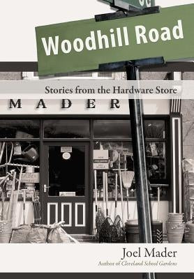 Woodhill Road: Stories from the Hardware Store by Mader, Joel