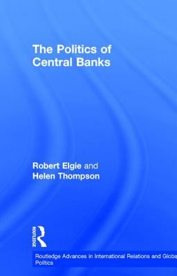 The Politics of Central Banks by Elgie, Robert