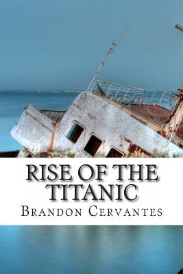 Rise Of The Titanic by Cervantes, Brandon