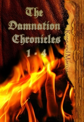 Rose and Marcus: The Damnation Chronicles: Books 1-4 by Sweet, Joseph