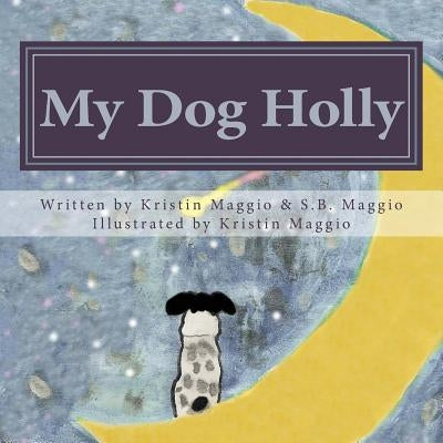 My Dog Holly by Maggio, S. B.