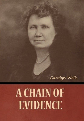 A Chain of Evidence by Wells, Carolyn