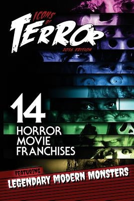 Icons of Terror: 14 Horror Movie Franchises Featuring Legendary Modern Monsters by Hutchison, Steve