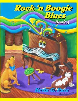 Rock 'n Boogie Blues Book 4: Piano Solos book 4 by Pace, Kevin G.