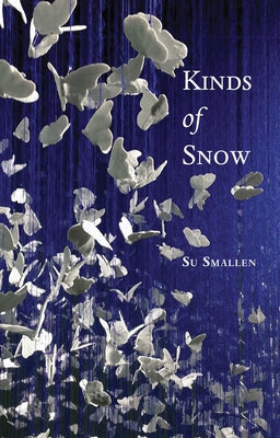 Kinds of Snow: Poems by Smallen, Su