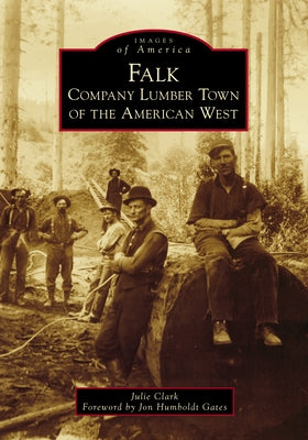 Falk: Company Lumber Town of the American West by Clark, Julie
