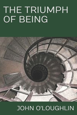 The Triumph of Being by O'Loughlin, John