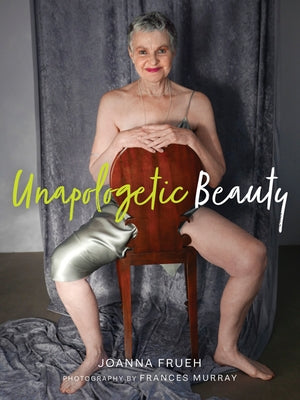 Unapologetic Beauty by Frueh, Joanna