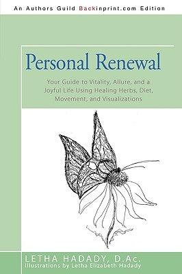 Personal Renewal: Your Guide to Vitality, Allure, and a Joyful Life Using Healing Herbs, Diet, Movement, and Visualizations by Hadady, D. Ac Letha