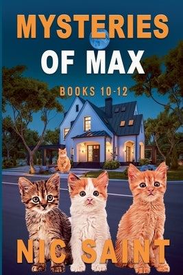 Mysteries of Max: Books 10-12 by Saint, Nic