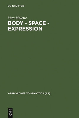 Body - Space - Expression: The Development of Rudolf Laban's Movement and Dance Concepts by Maletic, Vera