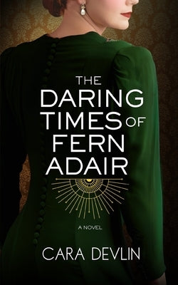 The Daring Times of Fern Adair: A Romantic Historical Fiction Novel by Devlin, Cara