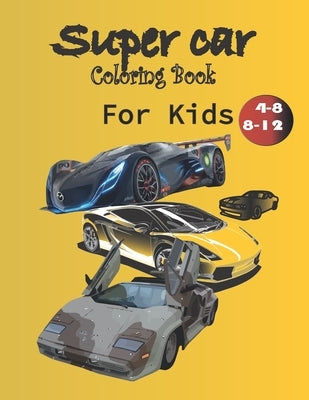 Supercar Coloring Book For Kids: A Collection of Amazing Sport and Supercar Designs for Kids, Ages 4-8 And 4-12, Boys And Girls, With An Amazing Illus by Publich, Bookliebe