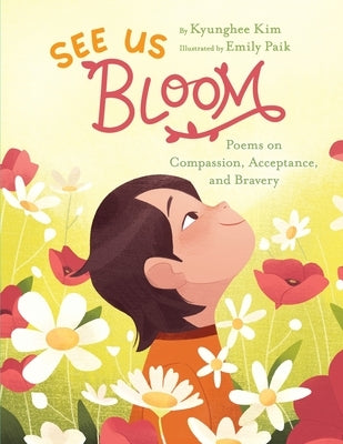 See Us Bloom: Poems on Compassion, Acceptance, and Bravery by Kim, Kyunghee
