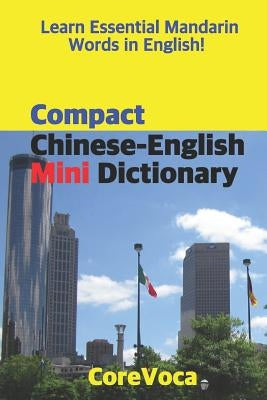 Compact Chinese-English Mini Dictionary: Learn Essential Mandarin Words in English! by Kim, Taebum