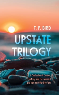 Upstate Trilogy by Bird, T. P.