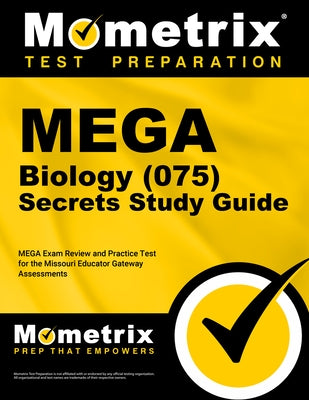 Mega Biology (075) Secrets Study Guide: Mega Exam Review and Practice Test for the Missouri Educator Gateway Assessments by Mometrix