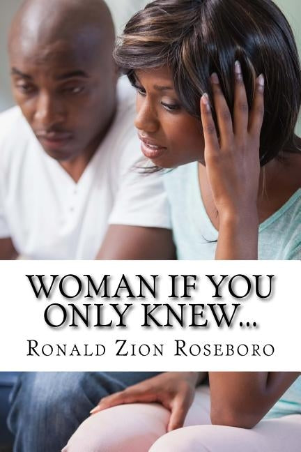 Woman If You Only Knew...: A reflection of a man's mind by Roseboro, Ronald Zion