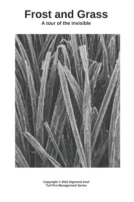 Frost and Grass: A tour of the invisible by Axel, Sigmond