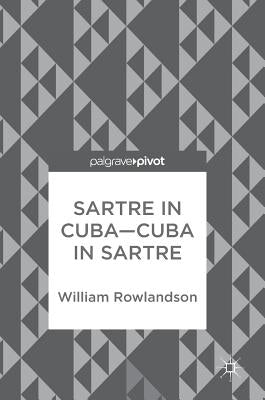 Sartre in Cuba-Cuba in Sartre by Rowlandson, William